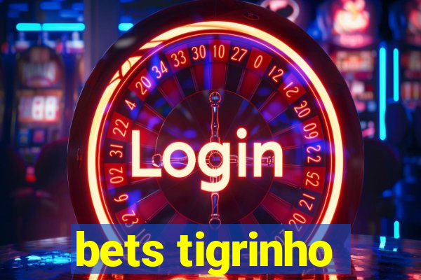 bets tigrinho